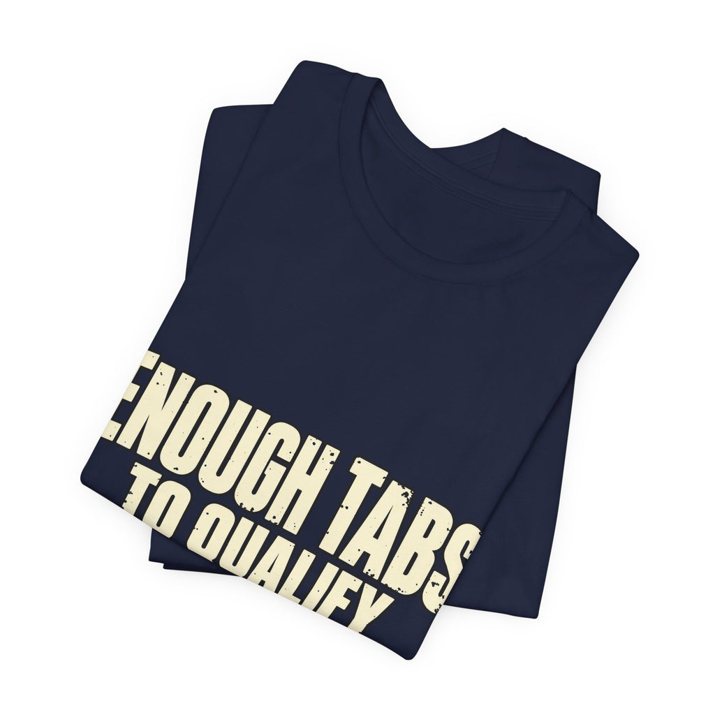 Enough Tabs to Qualify as Research T-Shirt