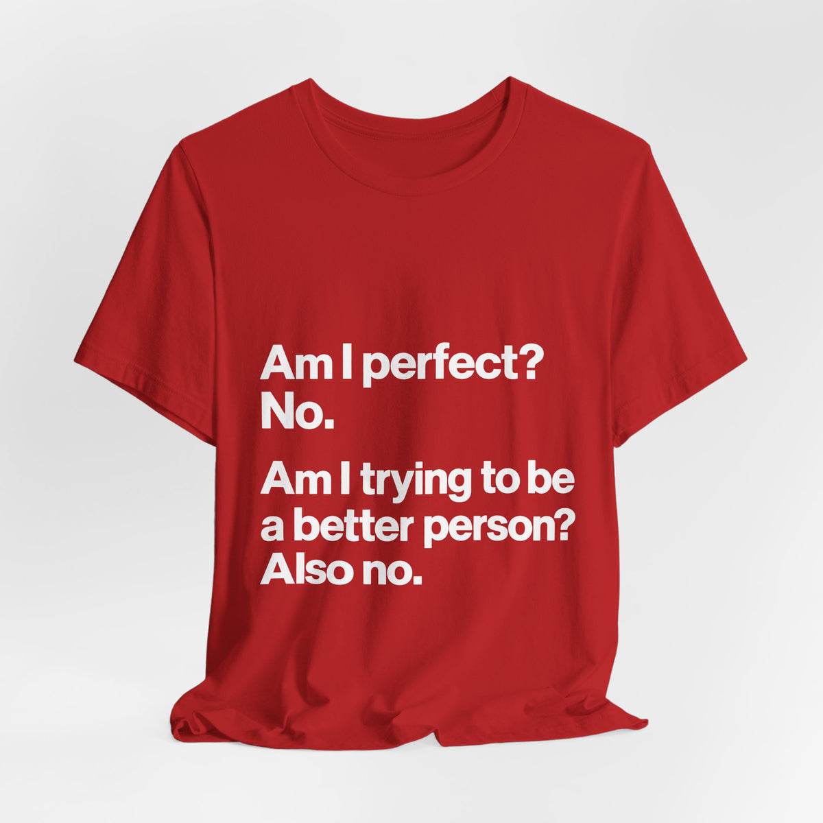 Not Perfect, Not Improving T-Shirt