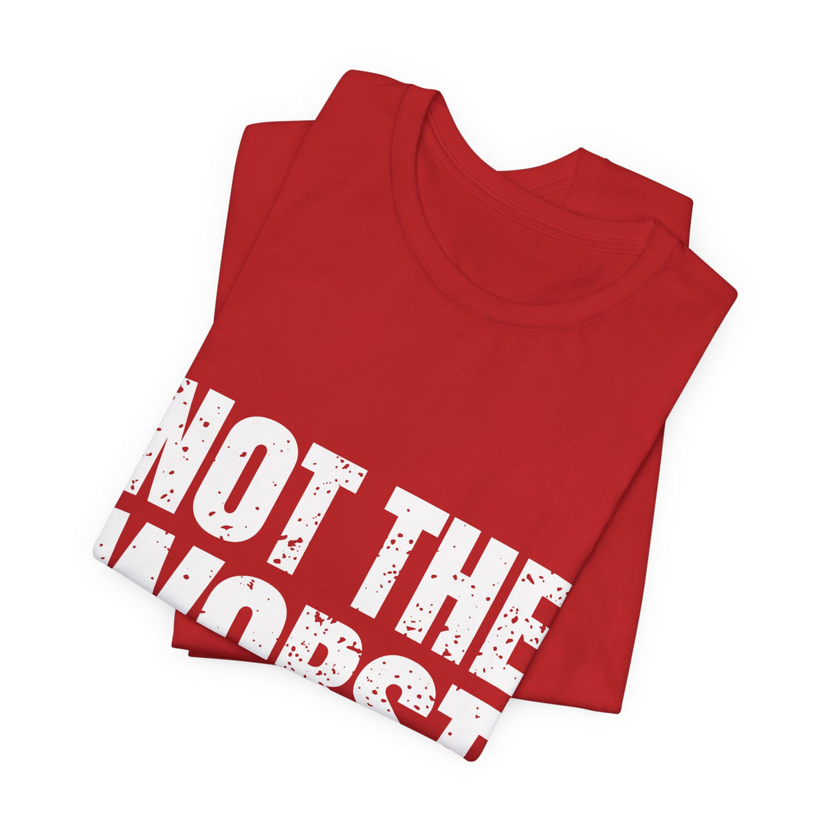 Not the Worst Employee T-Shirt – Workplace Humor