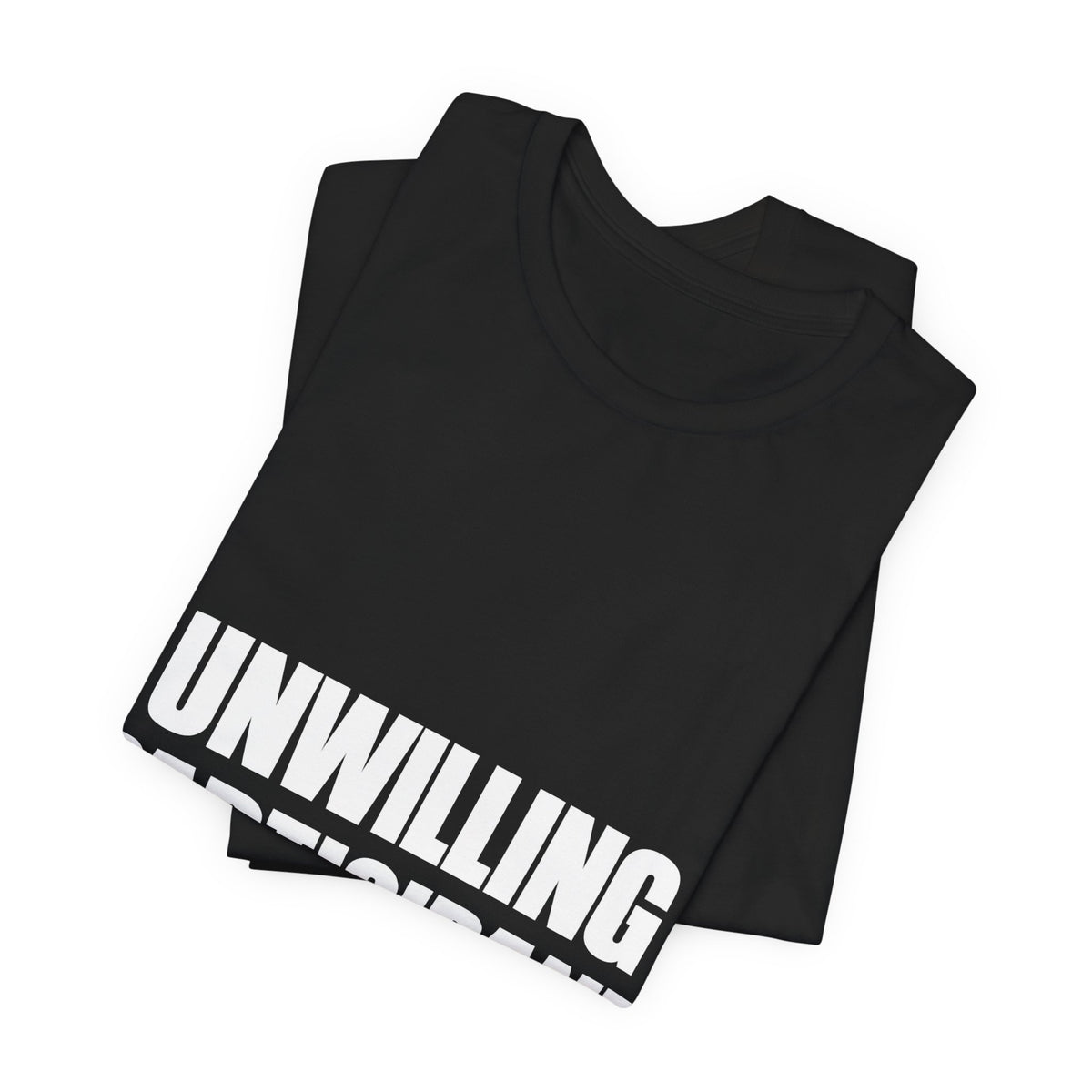 Unwilling Participant T-Shirt — Here Under Protest