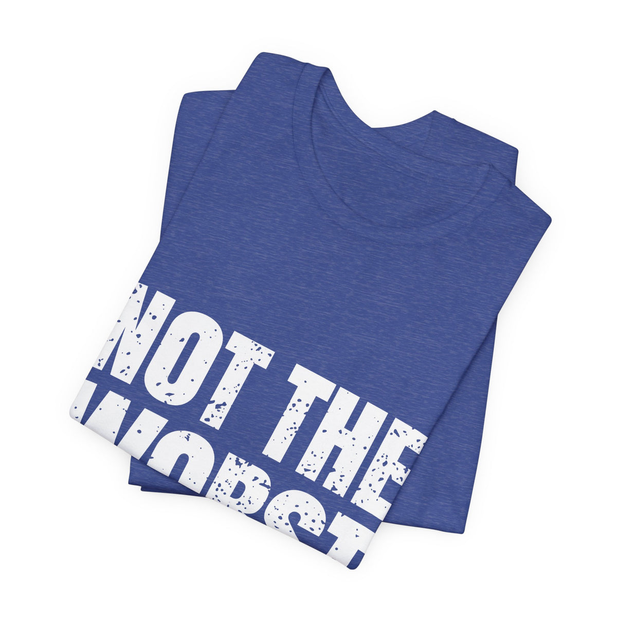 Not the Worst Employee T-Shirt – Workplace Humor