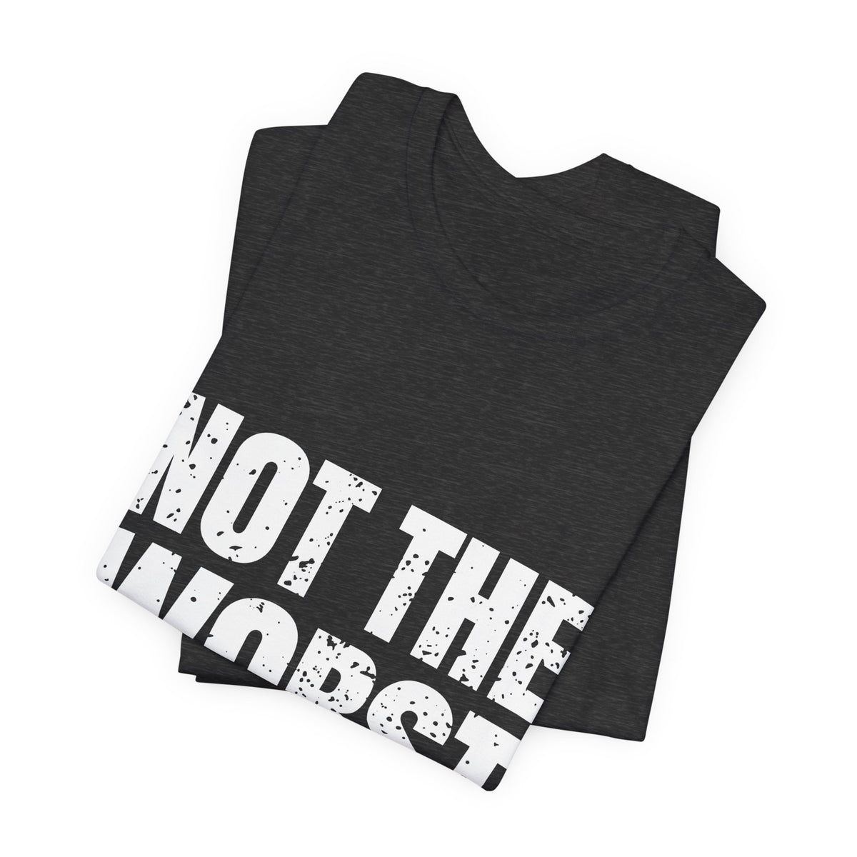 Not the Worst Employee T-Shirt – Workplace Humor