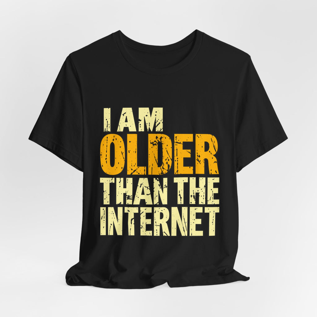 I Am Older Than the Internet T-Shirt