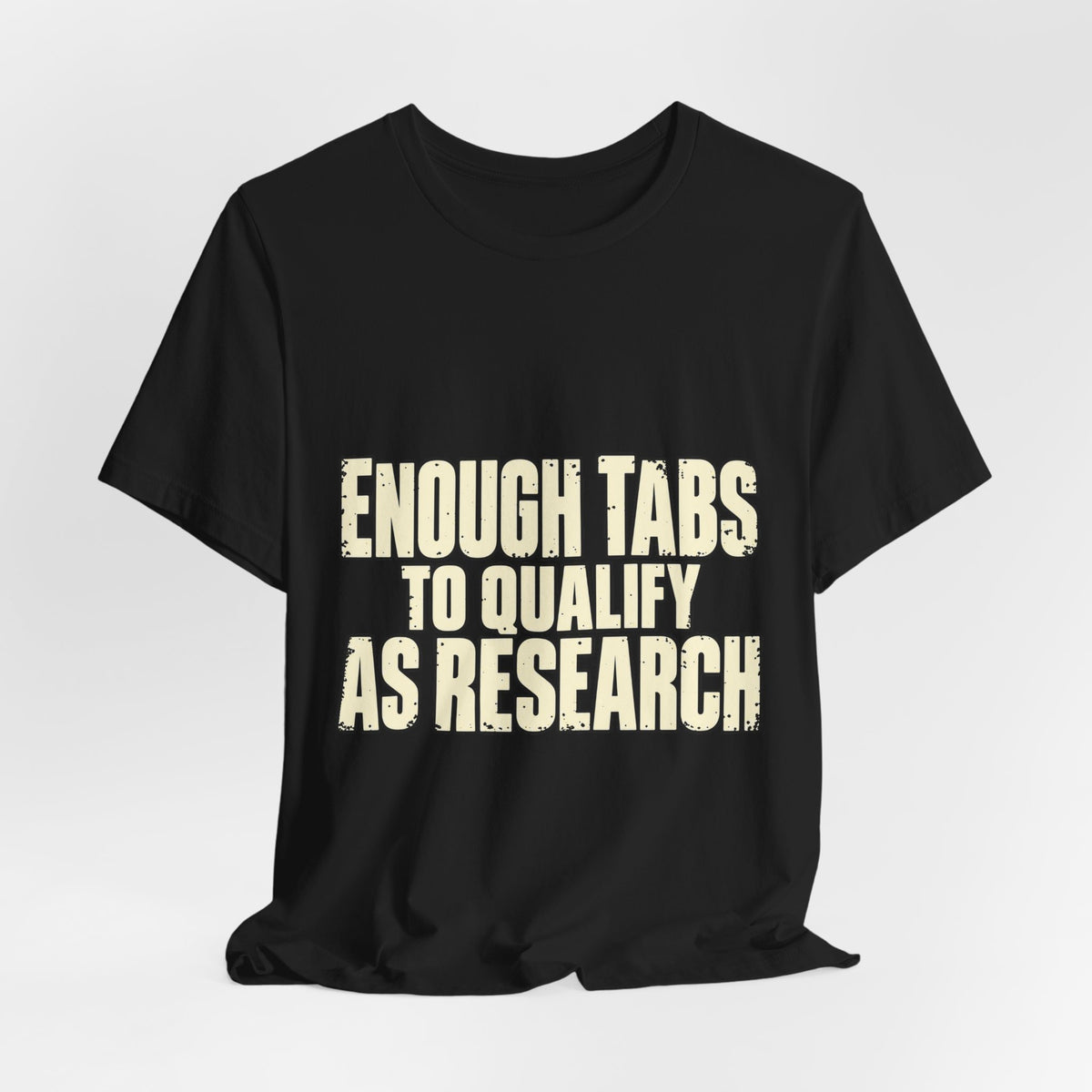 Enough Tabs to Qualify as Research T-Shirt