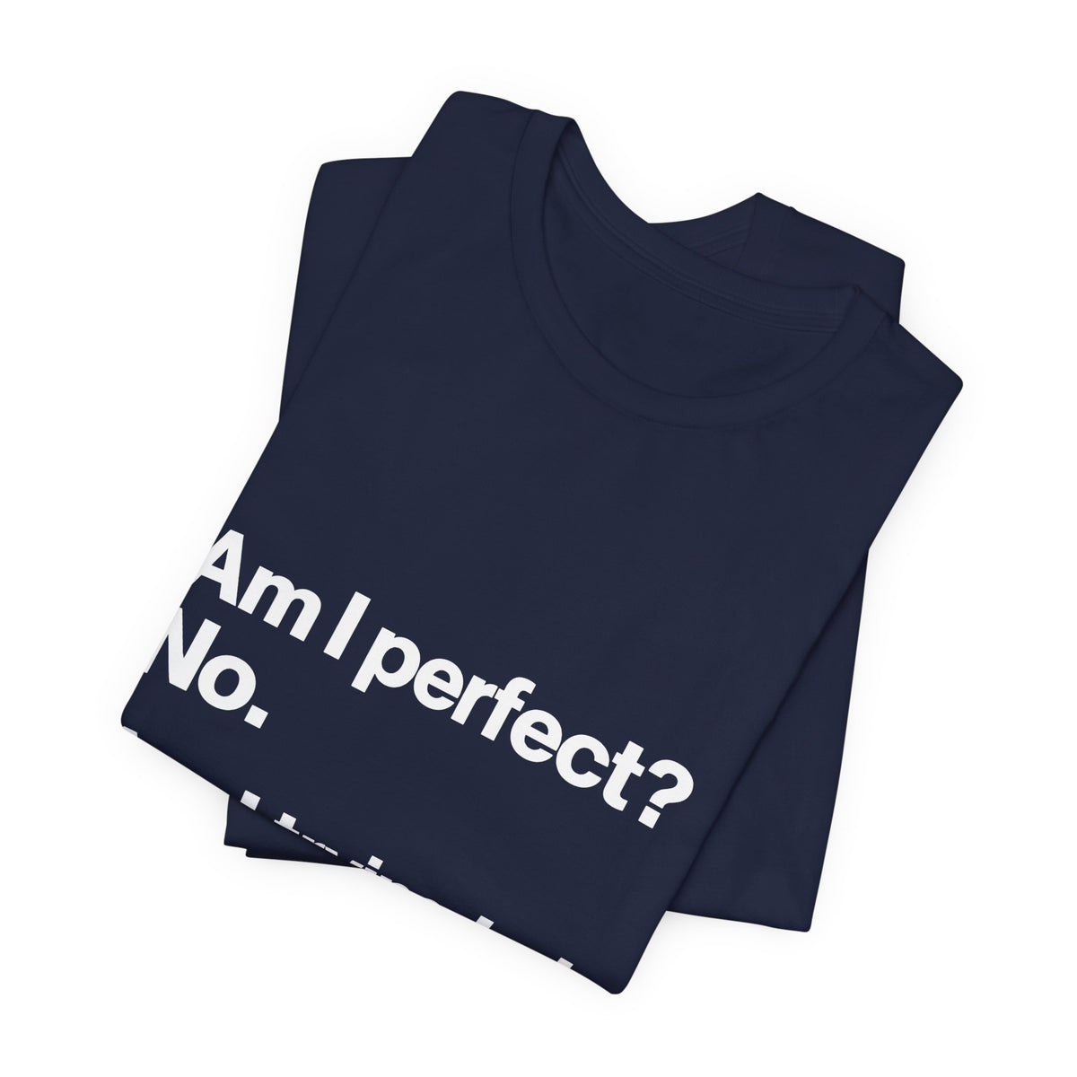 Not Perfect, Not Improving T-Shirt