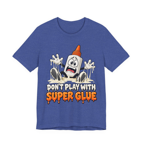 Don’t Play With Super Glue T-Shirt — A Sticky Trek