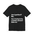Not Perfect, Not Improving T-Shirt