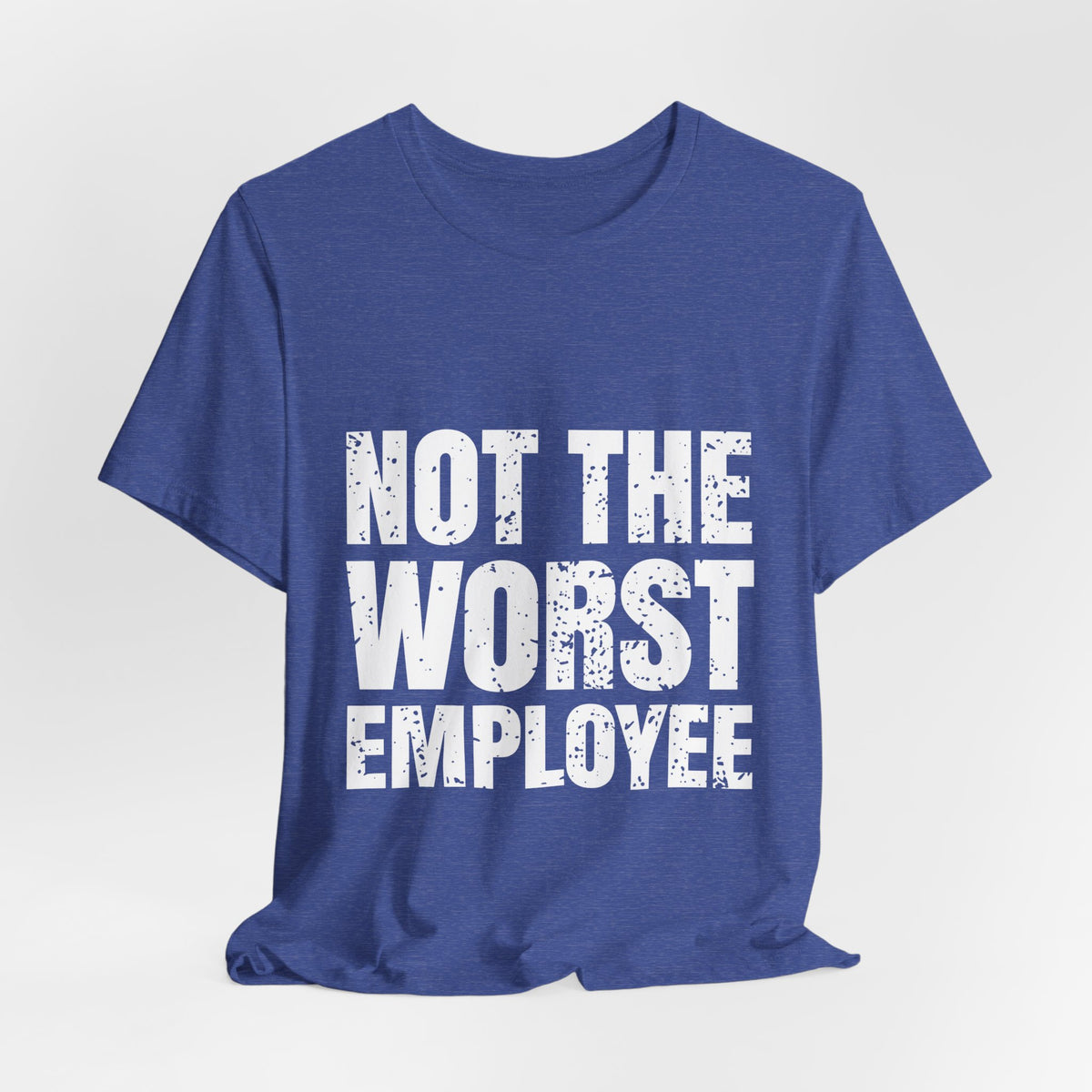 Not the Worst Employee T-Shirt – Workplace Humor