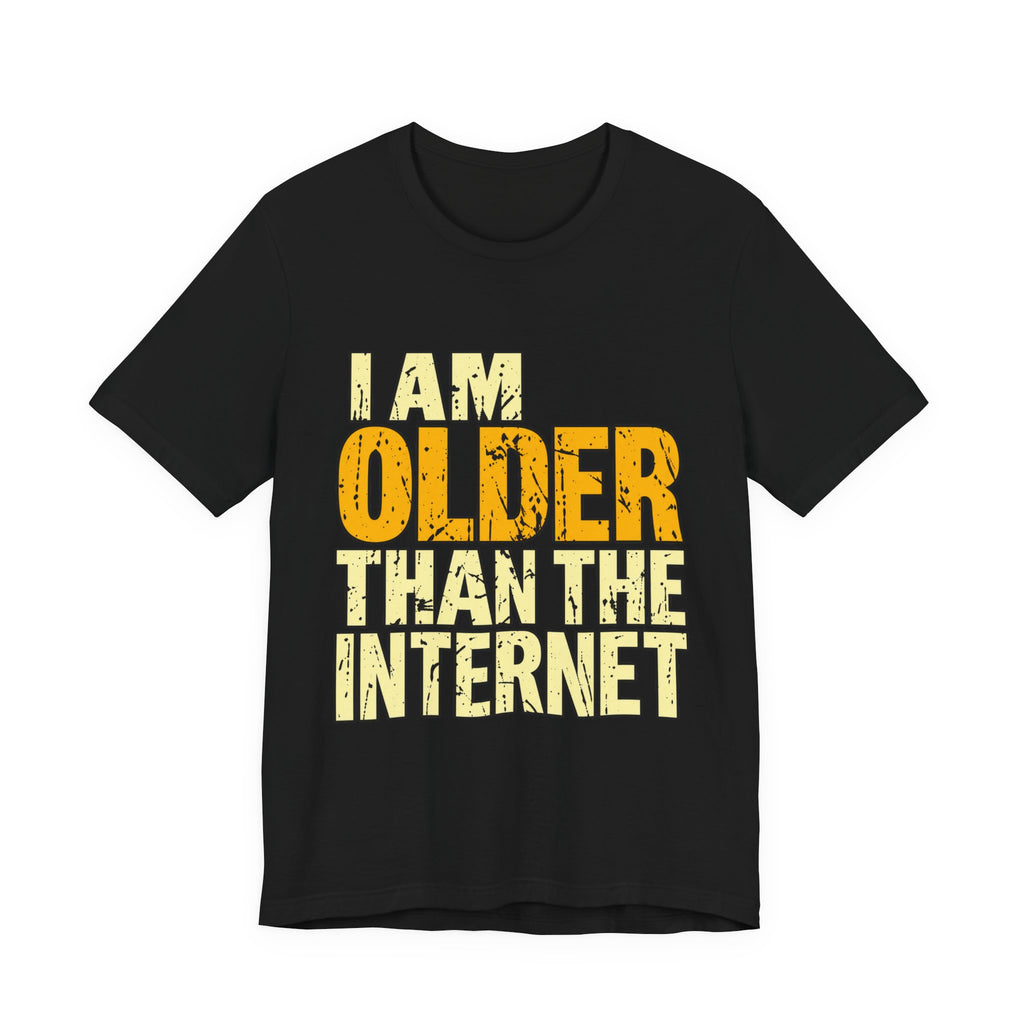 I Am Older Than the Internet T-Shirt