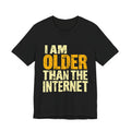 I Am Older Than the Internet T-Shirt