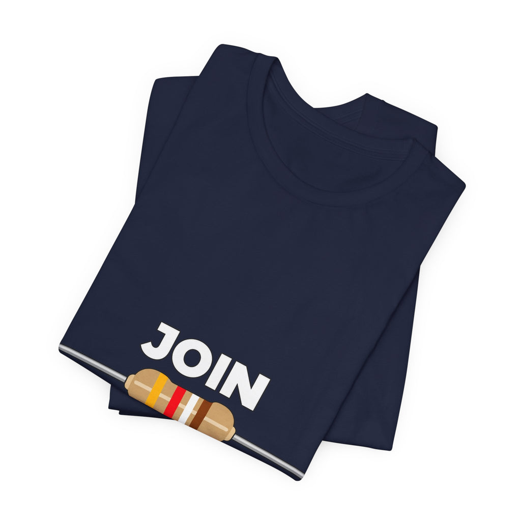 Join the Resistance T-Shirt – Electrical Resistor Pun