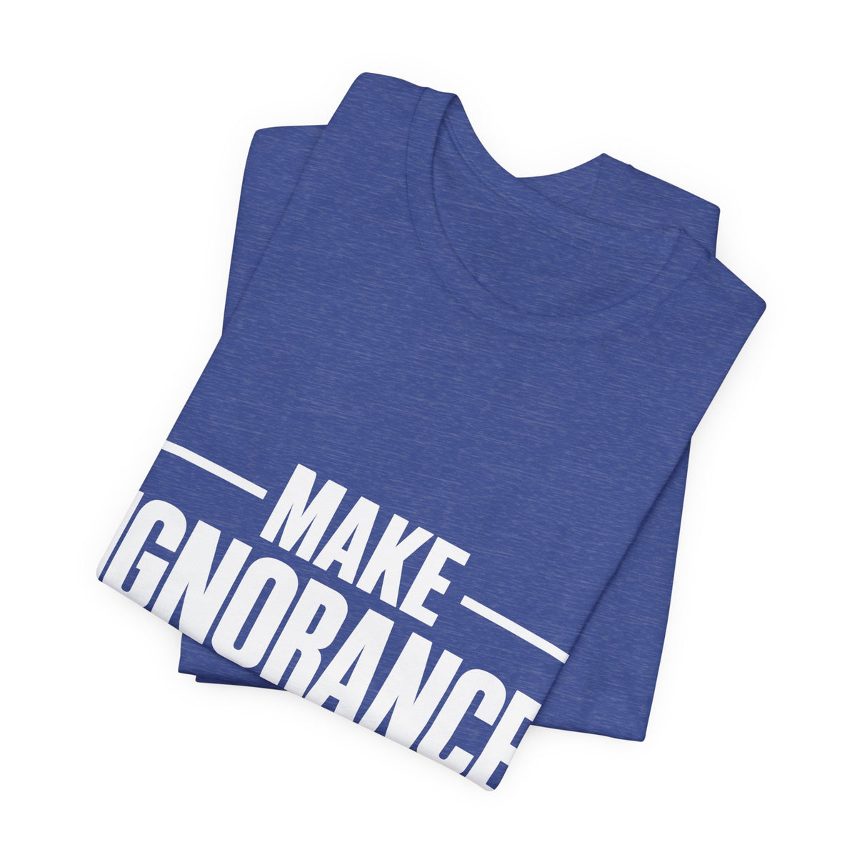 Make Ignorance Embarrassing Again T-Shirt