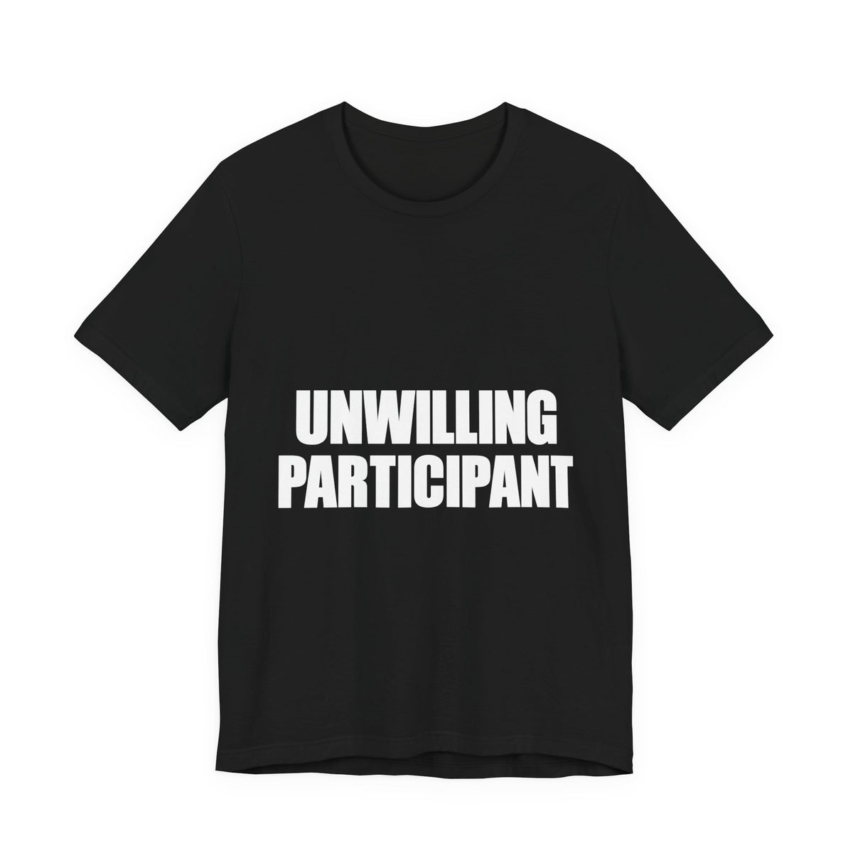 Unwilling Participant T-Shirt — Here Under Protest