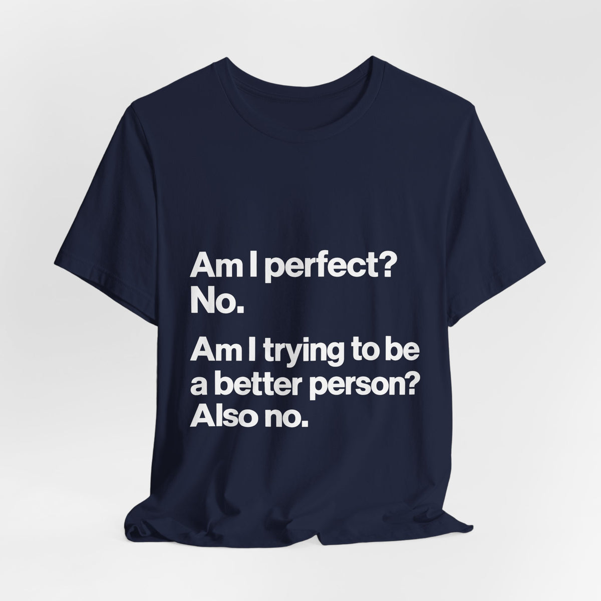 Not Perfect, Not Improving T-Shirt